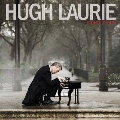 Hugh Laurie - Didn't It Rain (Deluxe Edition) (2013)