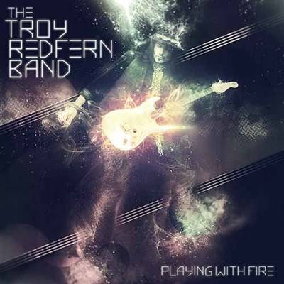 The Troy Redfern Band - Playing With Fire (2013)